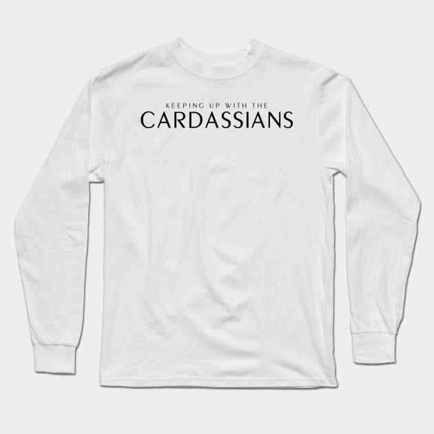 Keeping up with the Cardassians Long Sleeve T-Shirt by Starkiller1701